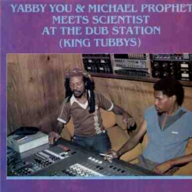 Yabba You & Michael Prophet Meet Scientist At The Dub Station(king Tubby's)