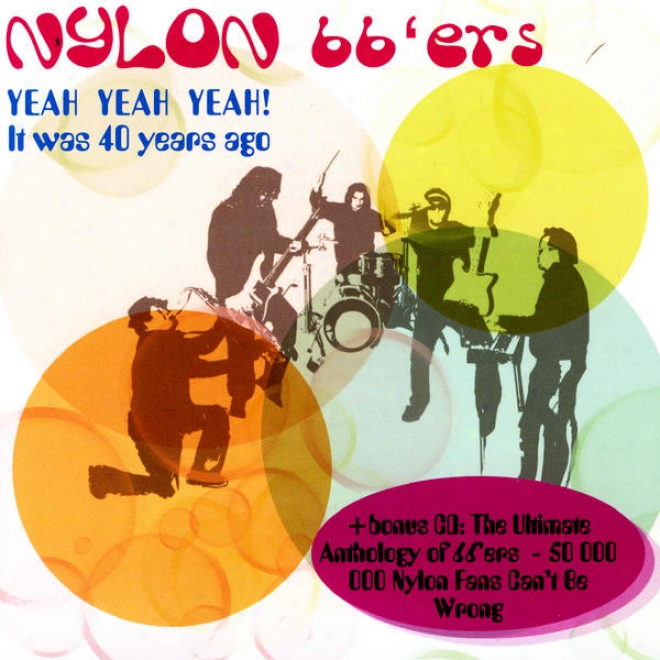 Yeah Yeah Yeah! - It Was 40 Years Ago / The Ultimate Anthology Of 66'ers - 50 000 000 Nylonn Fans Can't Exist Wrong