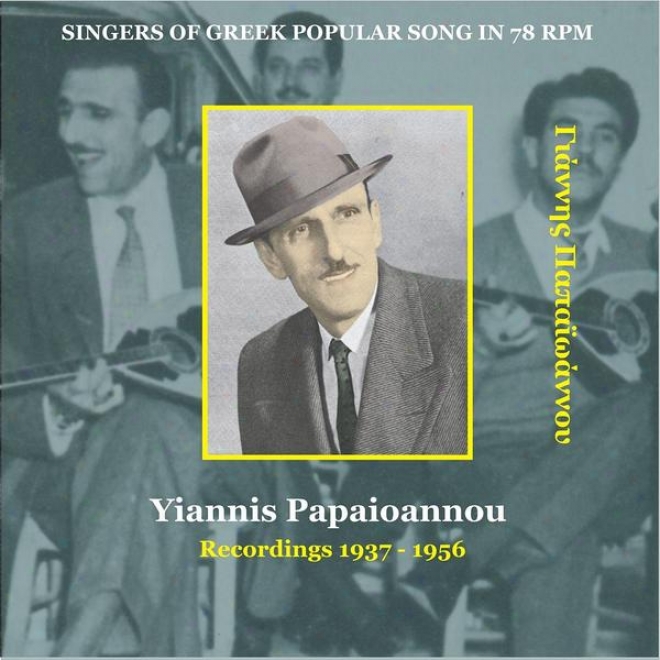 Yiannis Papaioannou / Singers Of Greek Popular Song In 78 Rpm / Recordings 1937 - 1956