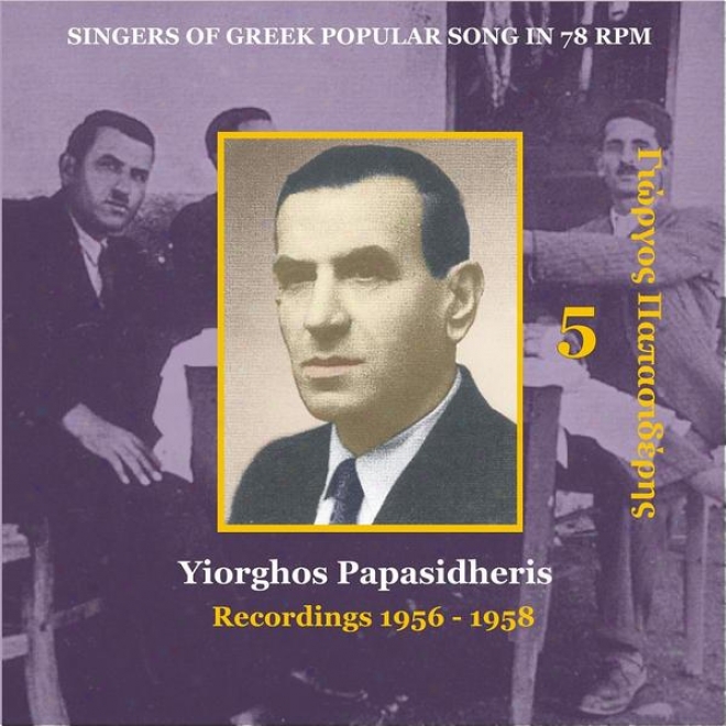 Yiorghos Papasidheris [ppapasoderis] Vol. 4 / Singers Of Greek Folk Song In 78 Rpm / Recordings 1956 - 1958