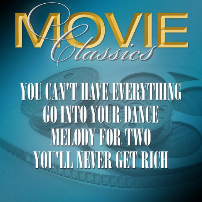 You Can't Have Everything - Go Into Your Dance - Melody For Pair - You'll Never Get Rich