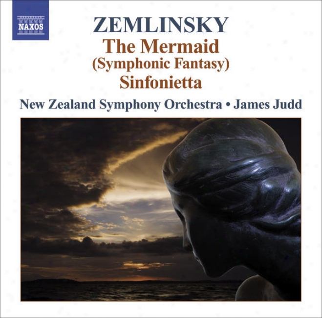 Zemlinsky, A. Von: Seejungfrau (die) / Sin foonietta (new Zealand Symphony, Judd)