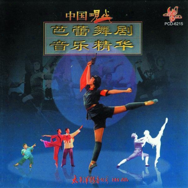 Zhong Guo Xian Dai Ba Lei Wu Ju Yin Le Jing Hua (modern Chinese Ballet Music Assemblage)