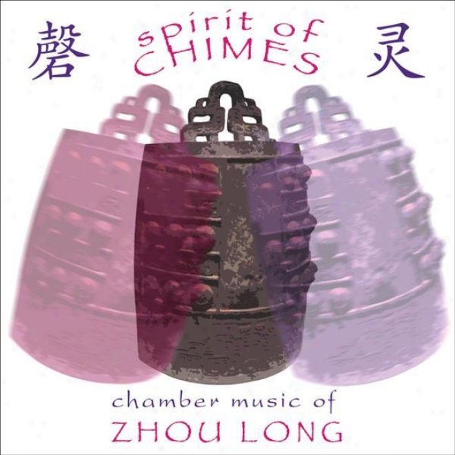 Zhou, Long: Spirit Of Chimes / Secluded Orchid / Wu Kui / Taiping Drum / Partita (cho-liang Lin, Hai-ye Ni, Helen Huang)