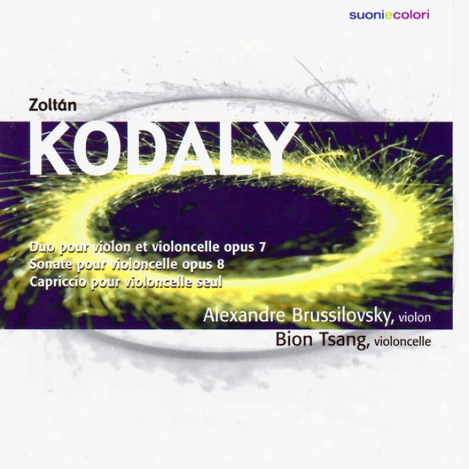 Zoltn Kodly: Duo Pour Violon Et Violoncelle, Sonate Emit Violoncelle, Capriccio