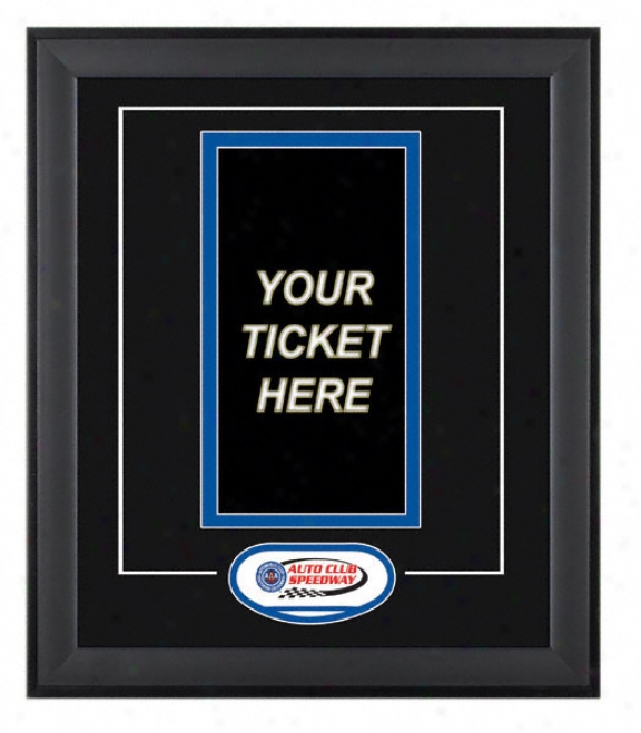 California Auto Club Speedway Ticket Pp-in Frame With Logo