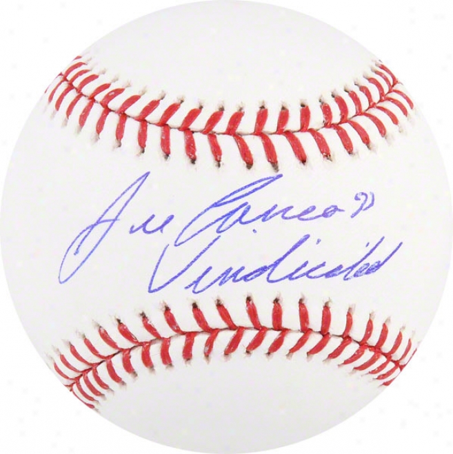 Jose Canseco Autographed Baseball  Details: Vindicated Inscription