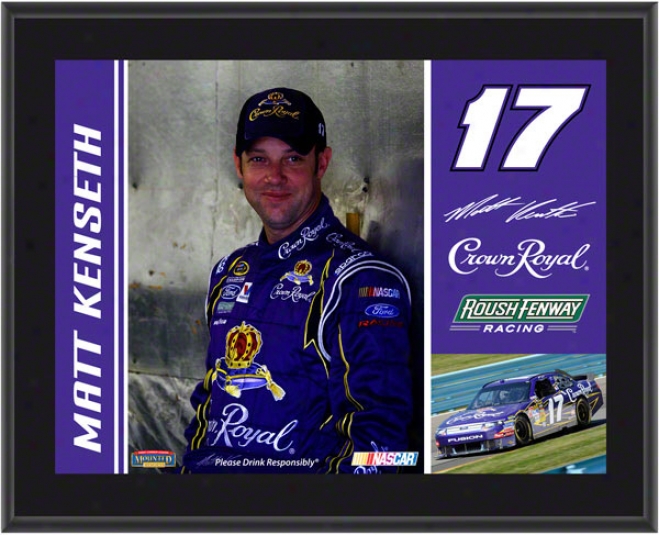 Matt Kenseth Plaque  Details: #17 Crown Royal Car, Roush Fenway Racing, Sublimated, 10x13, Nascar Plaque