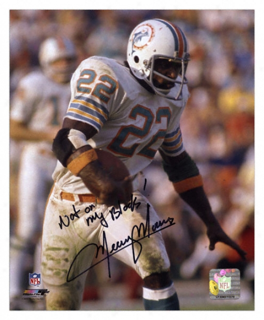 Mercury Morris Miami Dolphins Autographed 8x10 Photograph With Not On My Block Inscription