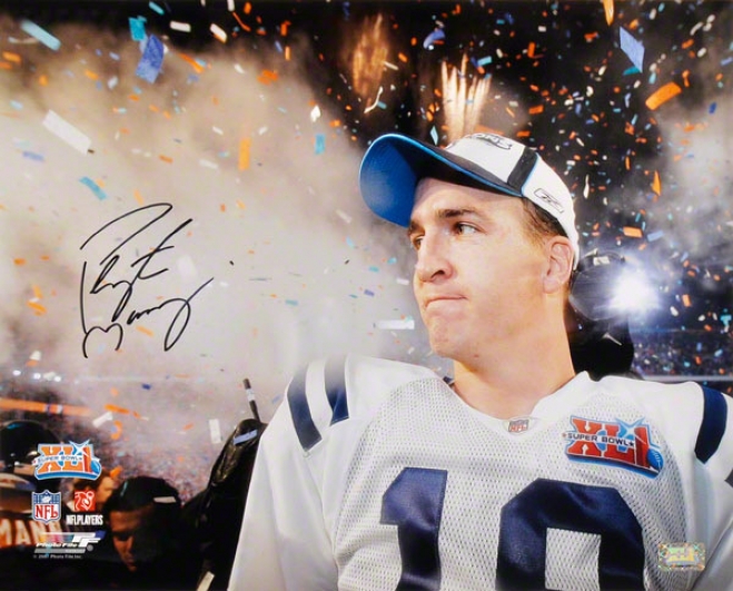 Peyton Manning Indiaapolis Colts - Super Bowl Xli Fireworks - Autographed 16x20 Photograph