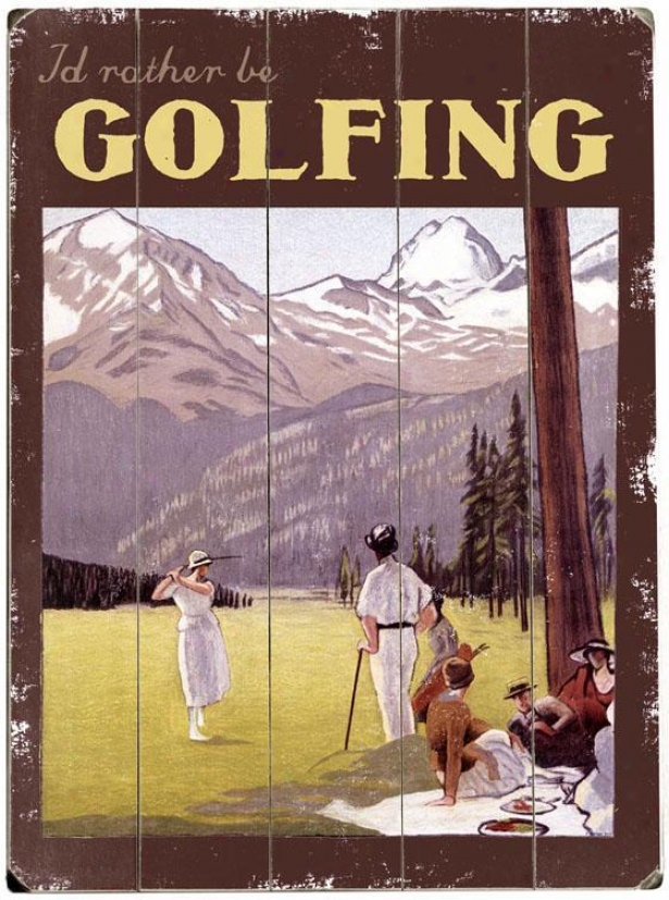 "i'd Rather Be Golfing Wooden Sign - 20"hx14""w, White"