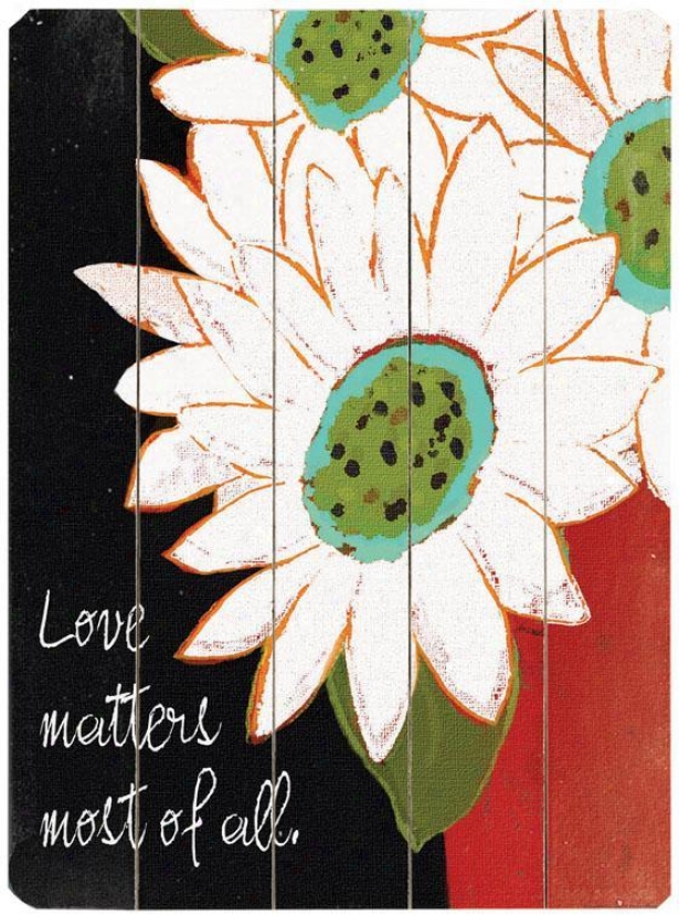 "love Matters Most Of The whole of  Wooden Sign - 20""hx14""w, Black"