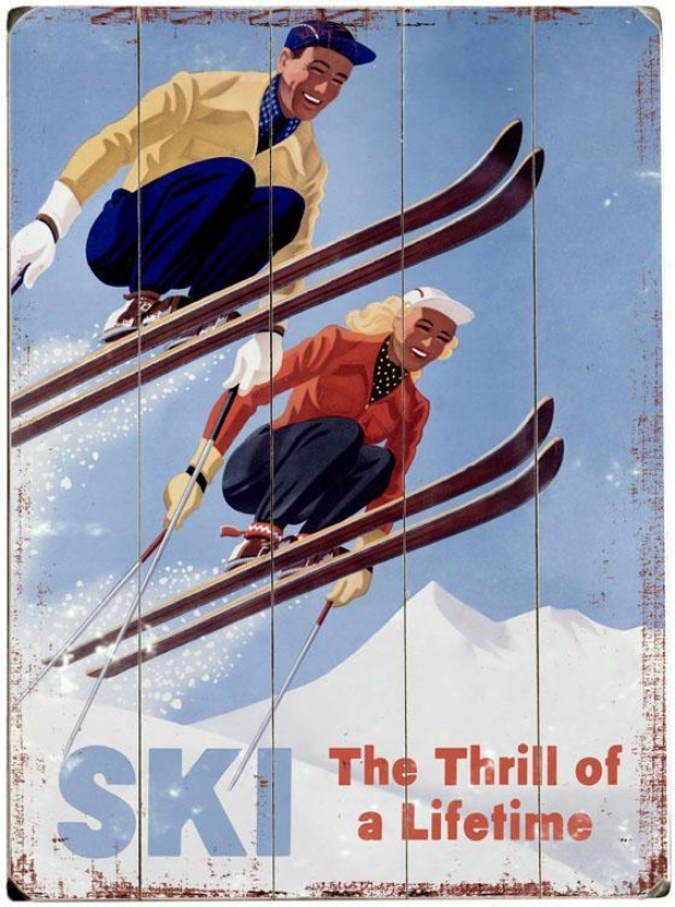 "ski, Tge Thrill Of A Life Tiime Wooden Signify - 20""hx14""w, Blue"