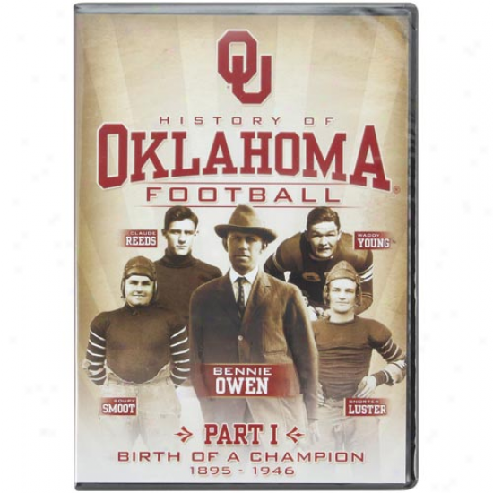 Oklahoma Sooners History Of Oklahoma Football: Part 1 - Birth Of A Champion 1895-1846 Dvd