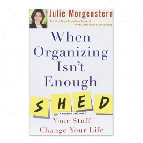 When Organizing Isn't Enougn - Hardcover